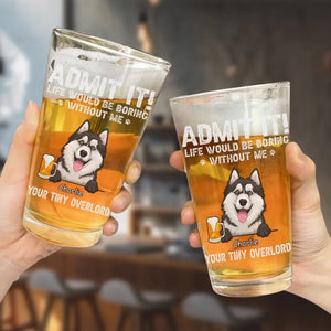 La vie serait ennuyeuse sans nous - Verre à bière personnalisé pour chien - Fête des pères, cadeau pour les propriétaires d'animaux et les amoureux des animaux