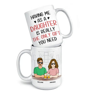 M'avoir comme fille est vraiment le seul cadeau dont vous avez besoin - Tasse personnalisée familiale - Cadeau pour papa