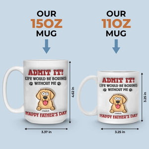 La vie serait ennuyeuse sans moi - Mug personnalisé avec effet gonflé en 3D - Fête des Pères, cadeau pour les propriétaires d'animaux et les amoureux des animaux
