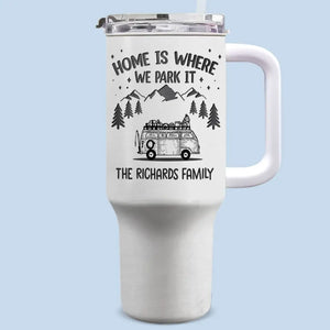La maison est là où nous la garons - Gobelet personnalisé en acier inoxydable de 40 oz avec poignée - Cadeau pour les amateurs de camping