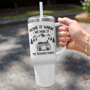 La maison est là où nous la garons - Gobelet personnalisé en acier inoxydable de 40 oz avec poignée - Cadeau pour les amateurs de camping