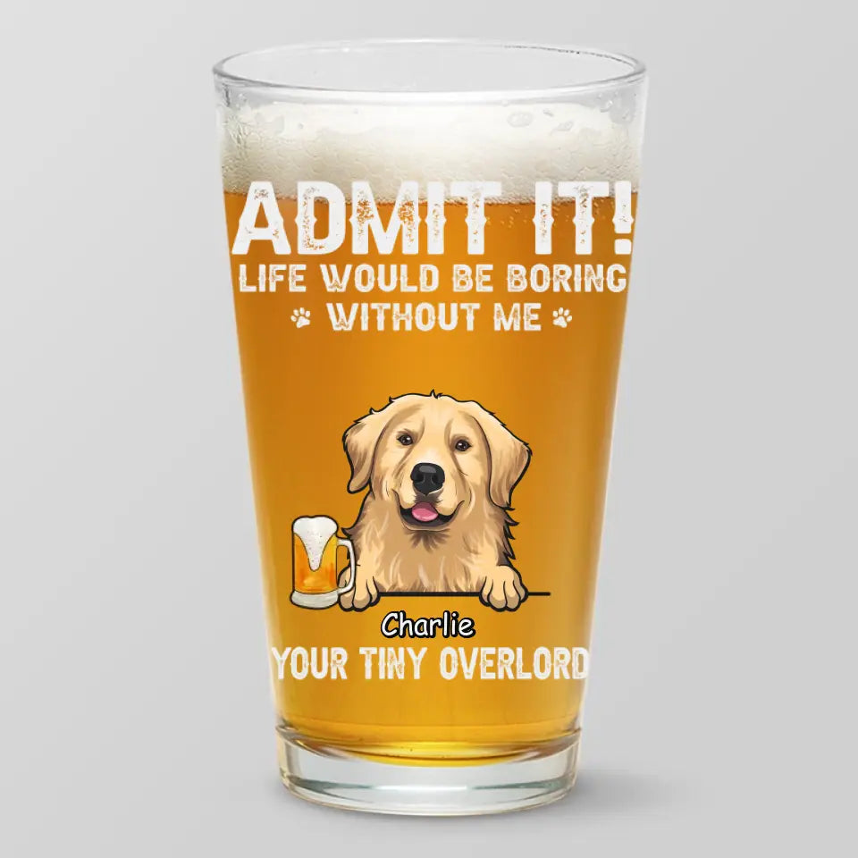 La vie serait ennuyeuse sans nous - Verre à bière personnalisé pour chien - Fête des pères, cadeau pour les propriétaires d'animaux et les amoureux des animaux