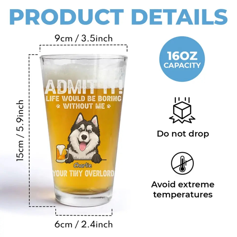 La vie serait ennuyeuse sans nous - Verre à bière personnalisé pour chien - Fête des pères, cadeau pour les propriétaires d'animaux et les amoureux des animaux