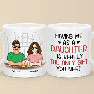 M'avoir comme fille est vraiment le seul cadeau dont vous avez besoin - Tasse personnalisée familiale - Cadeau pour papa