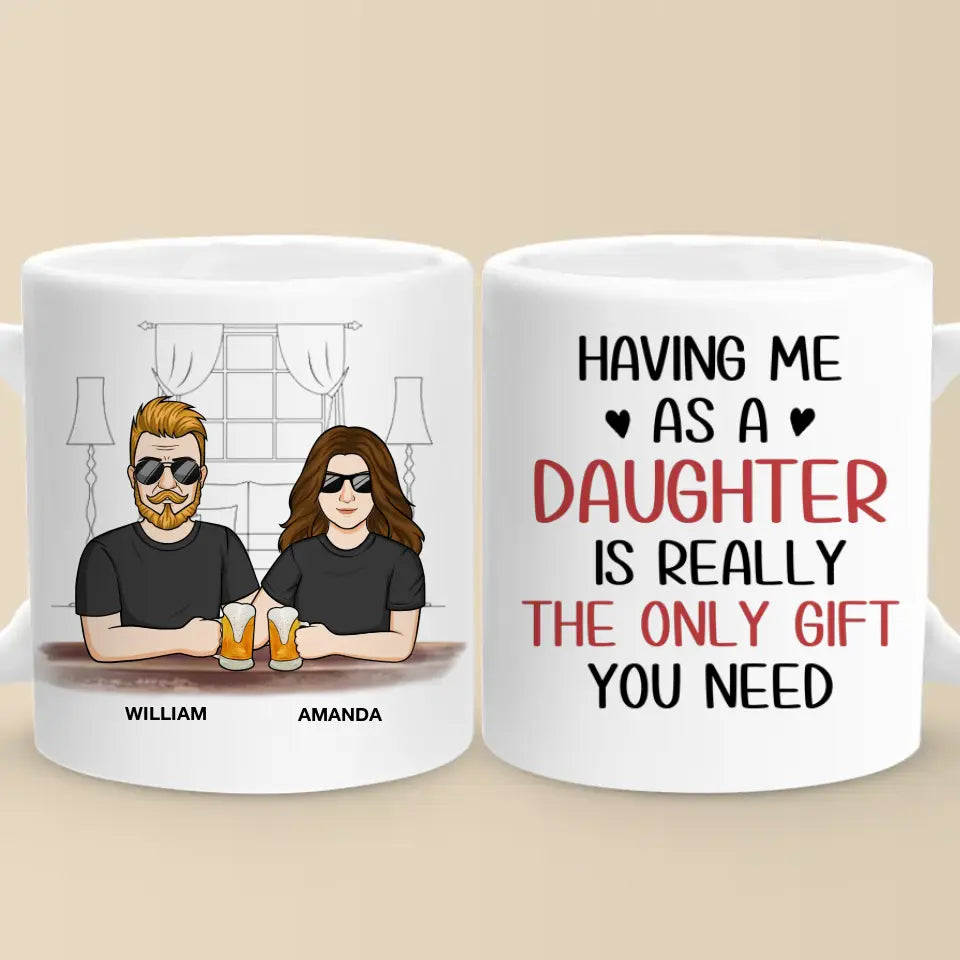 M'avoir comme fille est vraiment le seul cadeau dont vous avez besoin - Tasse personnalisée familiale - Cadeau pour papa