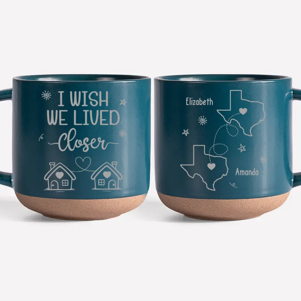 J'aimerais vivre plus près de toi - Mug personnalisé en céramique - Cadeau pour les meilleures amies, les meilleures amies et les sœurs