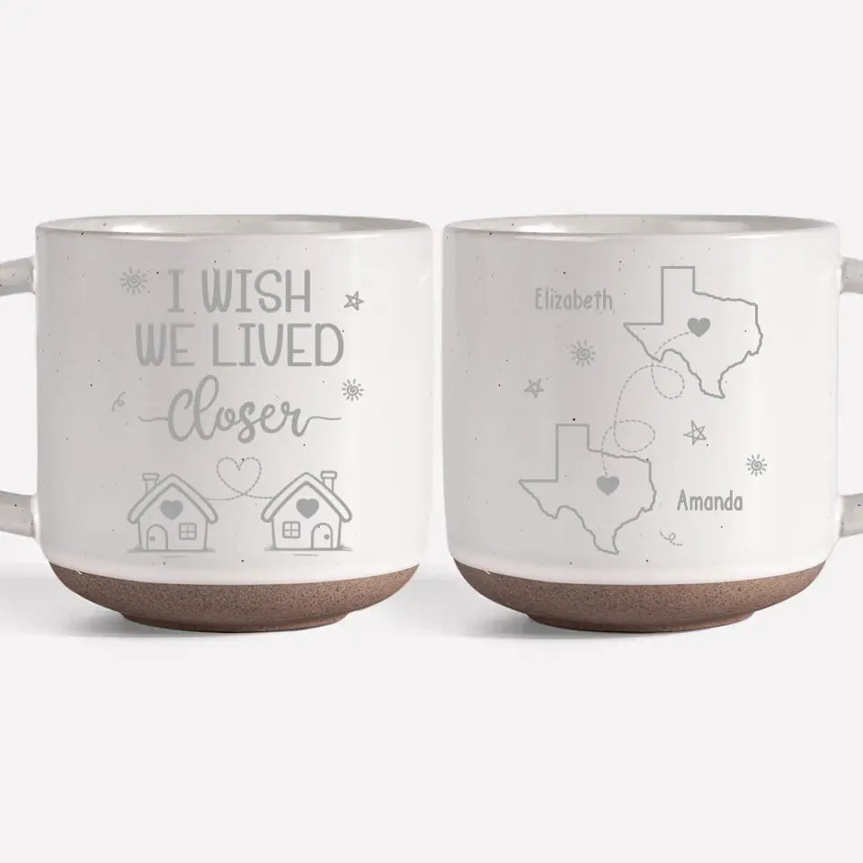 J'aimerais vivre plus près de toi - Mug personnalisé en céramique - Cadeau pour les meilleures amies, les meilleures amies et les sœurs