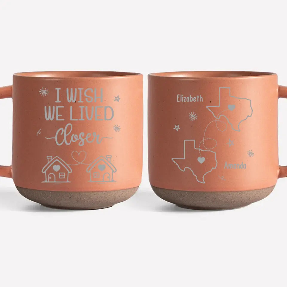 J'aimerais vivre plus près de toi - Mug personnalisé en céramique - Cadeau pour les meilleures amies, les meilleures amies et les sœurs