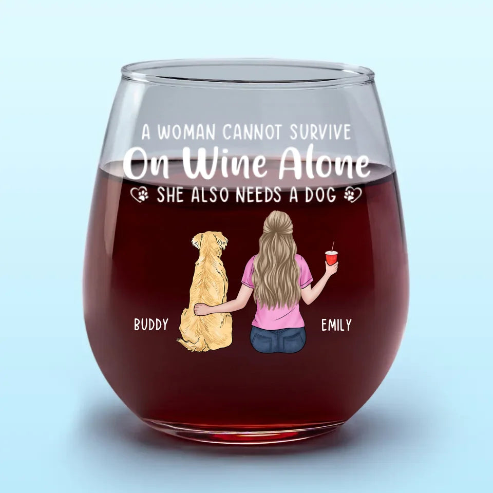 Une femme ne peut pas survivre avec seulement du vin ! Verre à vin personnalisé pour chien ! Cadeau pour les propriétaires et les amoureux des animaux.