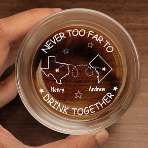 Never Too Far To Drink Together - Bestie Personalized Custom Whiskey Glass - Gift For Best Friends, BFF, Brothers