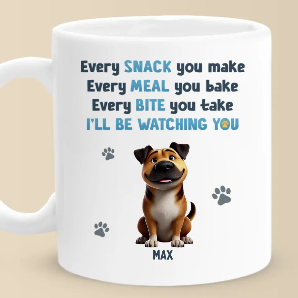 Chaque repas que vous préparez, nous vous surveillerons - Tasse personnalisée pour chien - Cadeau pour les propriétaires d'animaux de compagnie, les amoureux des animaux