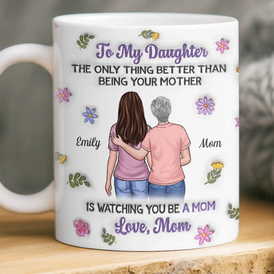 Custom 3D Inflated Effect Printed Mug - Personalized Mother's Day Gifts For Mom, Daughter - Forever My Girl