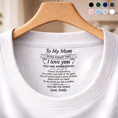 Custom Inside Neck Print T-Shirt - Personalized Mother's Day Birthday Gifts For Mom - Thank You For Being My Mom