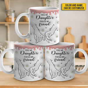 First My Daughter Forever My Friend - Family Personalized Custom 3D Inflated Effect Printed Mug - Gift For Mom, Daughter