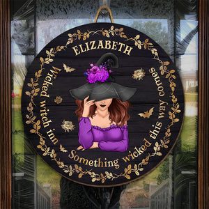 Wicked Witch In - Personalized Custom Round Shaped Home Decor Witch Wood Sign - Halloween Gift For Witches, Yourself