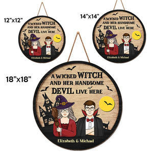 A Wicked Witch And Her Handsome Devil Live Here - Couple Personalized Custom Round Shaped Home Decor Witch Wood Sign - Halloween Gift For Witches, Husband Wife