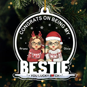 Being My Bestie Sister You Lucky- Bestie Personalized Custom Ornament - Acrylic Snow Globe Shaped - Christmas Gift For Best Friends, BFF, Sisters, Coworkers