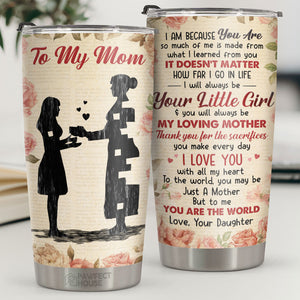 I Love You With All My Heart To Me You Are The World - Tumbler - To My Mom, Gift For Mom, Mom Gift From Daughter, Birthday Gift For Mom