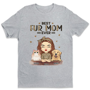 Best Fur Mom Ever - Dog & Cat Personalized Custom Unisex T-shirt, Hoodie, Sweatshirt - Mother's Day, Birthday Gift For Mom, Pet Owners, Pet Lovers