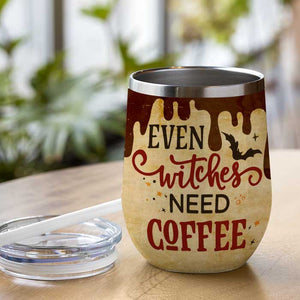 Even Witches Need Coffee - Personalized Wine Tumbler - Gift For Yourself, Halloween Gift
