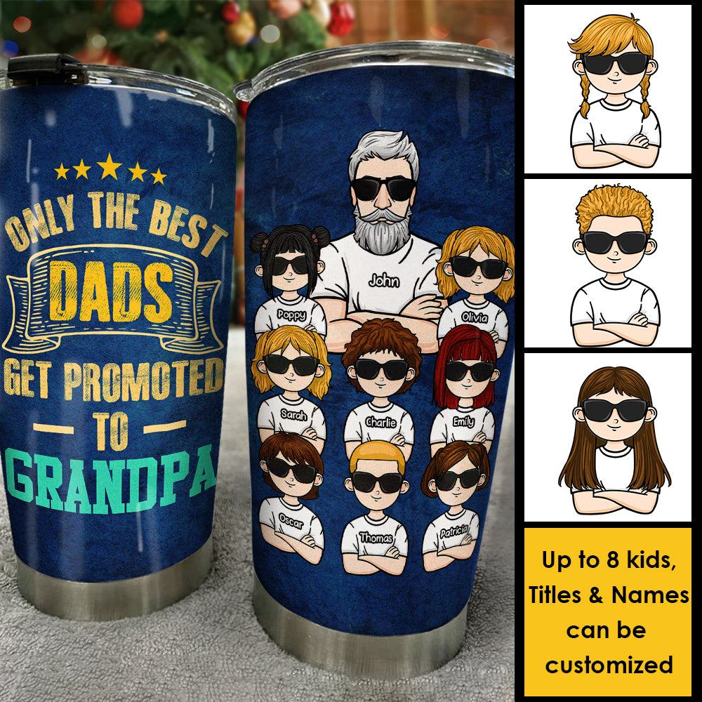 Only The Best Dads Get Promotion - Personalized Tumbler - Gift For Dad, Gift For Grandpa
