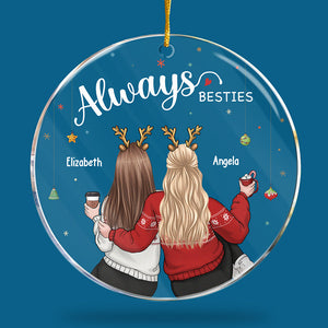 Always My Sister Forever My Friend - Bestie Personalized Custom Ornament - Acrylic Round Shaped - Christmas Gift For Best Friends, BFF, Sisters